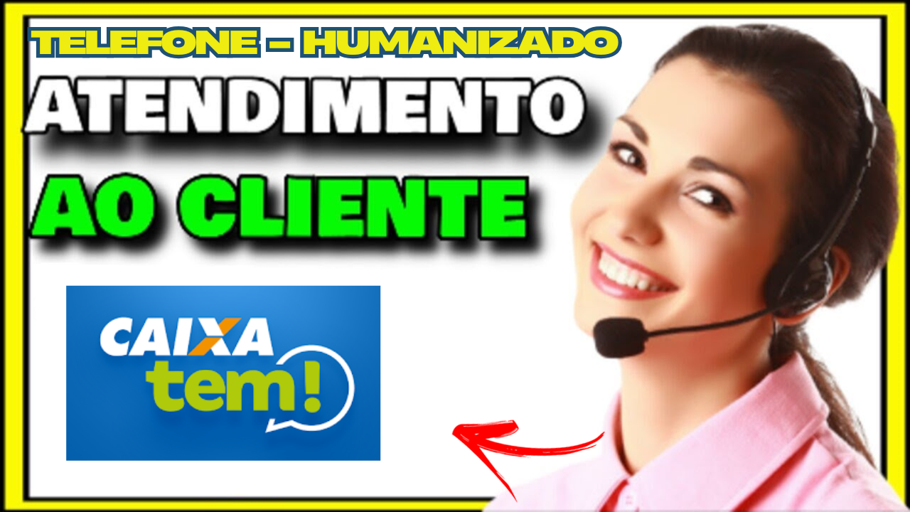 Telefone Caixa Tem: Como Falar com Atendente (Guia Completo Atualizado ...
